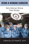 Being A Woman Surgeon - Preeti R John - 9781884092633