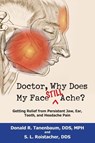 Doctor, Why Does My Face Still Ache? - Donald R. Tanenbaum ; S. L. Roistacher - 9781884092961