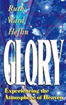 Glory: Experiencing the Atmosphere of Heaven - Ruth Ward Heflin - 9781884369001