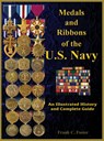 Medals and Ribbons of the U. S. Navy: An Illustrated History and Guide - Col Frank C. Foster - 9781884452789