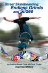 Street Skateboarding: Endless Grinds and Slides - Evan Goodfellow ; Doug Werner - 9781884654237