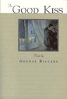 The Good Kiss: Poems - George Bilgere - 9781884836930