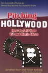Pitching Hollywood: How to Sell Your TV and Movie Ideas - Jonathan Koch ; Robert Kosberg ; Tanya Meurur Norman - 9781884956317