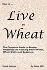 HOW to LIVE on WHEAT - John W (Emeritus University of Wisconsin--River Falls) Hill - 9781884979125