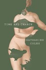 Time and Chance - Katharine Coles - 9781885586681