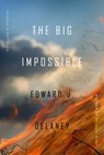 The Big Impossible: Novellas + Stories - Edward J. Delaney - 9781885983749