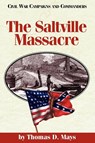 The Saltville Massacre - Thomas D Mays - 9781886661059