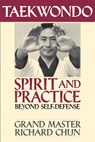 Taekwondo Spirit and Practice - Dr. Richard Chun - 9781886969223