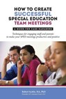 How to Create Successful Special Education Team Meetings - Robert Scobie - 9781887043090