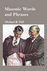 Masonic Words and Phrases - Michael R. Poll - 9781887560283
