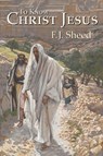 To Know Christ Jesus - F J Sheed ; Frank Sheed - 9781887593052