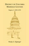 District of Columbia Marriage Licenses. Register 2 - Wesley E Pippenger - 9781888265170