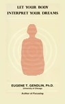 Let Your Body Interpret Your Dreams - Eugene T Gendlin - 9781888602715