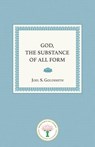 God, the Substance of All Form - Joel S. Goldsmith - 9781889051307