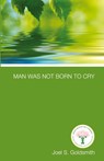 Man Was Not Born to Cry - Joel S. Goldsmith - 9781889051321
