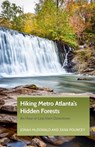 Hiking Metro Atlanta's Hidden Forests - Jonah McDonald ; Zana Pouncey - 9781889596440