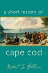 A Short History of Cape Cod - Robert Allison - 9781889833996