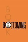 The New Bottoming Book - Dossie Easton ; Janet W Hardy - 9781890159351