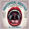 Anatomical Oddities - Alice Roberts - 9781891011139