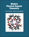 Modern Physical Organic Chemistry - Eric V. Anslyn ; Dennis A. Dougherty - 9781891389313