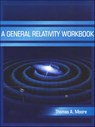 A General Relativity Workbook - Thomas A. Moore - 9781891389825
