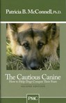 The Cautious Canine - Ph.D. Patricia B. McConnell - 9781891767005
