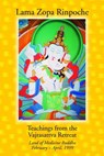 Teachings from the Vajrasattva Retreat: Land of Medicine Buddha, February-April, 1999 - Lama Zopa Rinpoche - 9781891868467