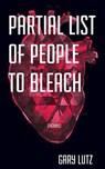 Partial List of People to Bleach - Gary Lutz - 9781892061447