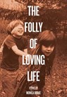 The Folly of Loving Life - Monica Drake - 9781892061775