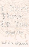 I Don't Think of You (Until I Do) - Tatiana Ryckman - 9781892061812