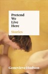 Pretend We Live Here - Genevieve Hudson - 9781892061829