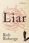 Liar: A Memoir - Rob Roberge - 9781892061867