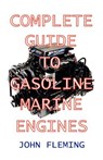 The Complete Guide to Gasoline Marine Engines - FLEMING,  John - 9781892216304
