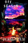 Off Season - Unexpurgated Hard Cover Edition - Jack Ketchum - 9781892950550