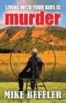 Living With Your Kids is Murder - Mike Befeler - 9781893035867