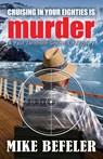 Cruising in Your Eighties is Murder - Mike Befeler - 9781893035874