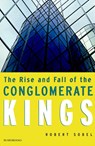 The Rise and Fall of the Conglomerate Kings - Robert. Sobel - 9781893122475