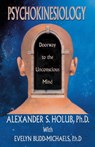 Psychokinesiology - Alexander S. Holub ; Evelyn Budd-Michaels - 9781893157064