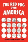 The Red Fog Over America - William Guy Carr - 9781893157286