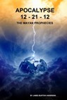 Apocalypse 12-21-12 The Mayan Prophecies - James Burton Anderson - 9781893257566