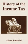 History of the Income Tax - Adam Starchild - 9781893713413