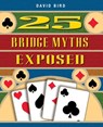 25 Bridge Myths Exposed - David Bird - 9781894154529