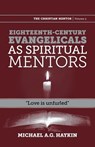 Eighteenth-century evangelicals as spiritual mentors - Michael A G Haykin - 9781894400930