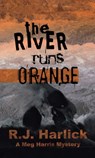 The River Runs Orange - R.J. Harlick - 9781894917629
