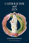 Catholicism and Zen - Richard Bryan McDaniel - 9781896559353