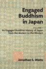 Engaged Buddhism in Japan, volume 1 - Jonathan S. Watts - 9781896559919