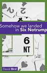 Somehow We Landed in Six Notrump.... - David Bird - 9781897106433