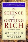 The Science of Getting Rich: Large Print Edition - Wallace D. Wattles - 9781897384411