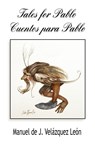 Tales for Pablo / Cuentos Para Pablo - Manuel Jesus Velazquez Leon - 9781897475744