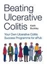 Beating Ulcerative Colitis - Keith Buckley - 9781898650577